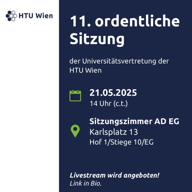 Einladung zur 11. ordentlichen Sitzung der Universitätsvertretung der HTU Wien der Funktionsperiode 2023-2025 am Mittwoch, dem 21.05.2025, 14 Uhr c.t. im Sitzungszimmer AD EG, Karlsplatz 13 / Hof 1 / Stiege 10 / EG, 1040 Wien (Raumcode: ADEG19, https://maps.tuwien.ac.at/?q=ADEG19).

Den Live-Stream für die Sitzung findet ihr in der bio.